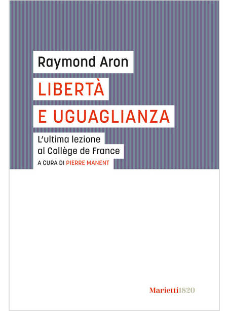 LIBERTA' E UGUAGLIANZA L'ULTIMA LEZIONE AL COLLEGE DE FRANCE