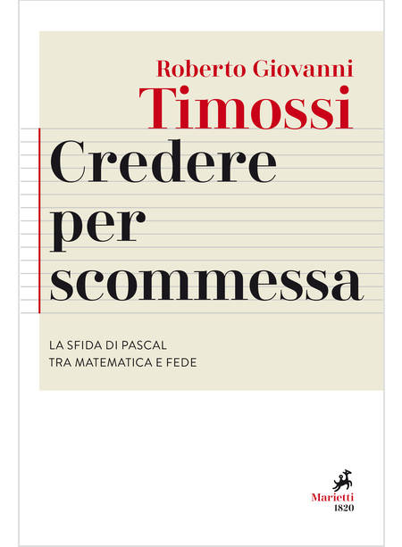 CREDERE PER SCOMMESSA. LA SFIDA DI PASCAL TRA MATEMATICA E FEDE