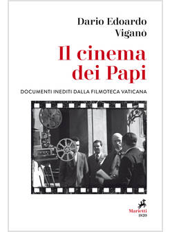 IL CINEMA DEI PAPI. DOCUMENTI INEDITI DALLA FILMOTECA VATICANA