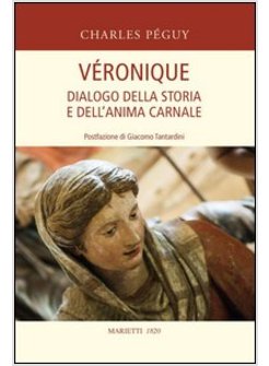 VERONIQUE. DIALOGO DELLA STORIA E DELL'ANIMA CARNALE