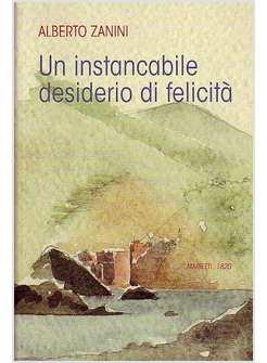 INSTANCABILE DESIDERIO DI FELICITA' (UN) DON ALBERTO ZANINI