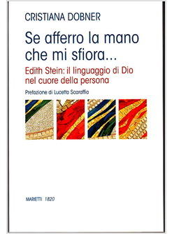 SE AFFERRO LA MANO CHE MI SFIORA... EDITH STEIN: IL LINGUAGGIO DI DIO