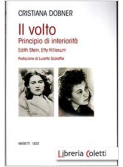 IL VOLTO. PRINCIPIO DI INTERIORITA: EDITH STEIN, ETTY HILLESUM