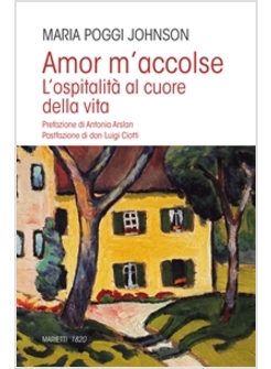 AMOR M'ACCOLSE. L'OSPITALITA' AL CUORE DELLA VITA