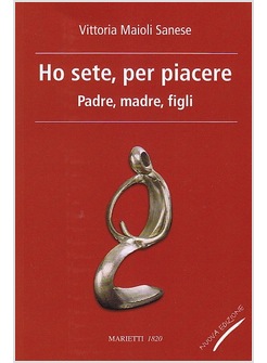 HO SETE, PER PIACERE. PADRE, MADRE, FIGLI