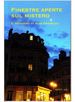 FINESTRE APERTE SUL MISTERO. IL PENSIERO DI JEAN DANIELOU