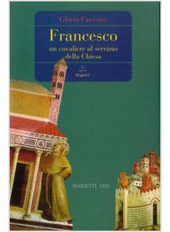 FRANCESCO UN CAVALIERE AL SERVIZIO DELLA CHIESA