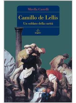 CAMILLO DE LELLIS UN SOLDATO DELLA CARITA'