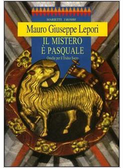 IL MISTERO E' PASQUALE OMELIE PER IL TRIDUO SACRO