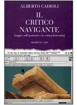 CRITICO NAVIGANTE SAGGIO SULL'IPERTESTO E LA CRITICA LETTERARIA (IL)