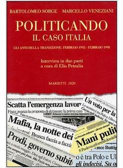 POLITICANDO IL CASO ITALIA GLI ANNI DELLA TRANSIZIONE FEBBRAIO 1992-FEBBRAIO