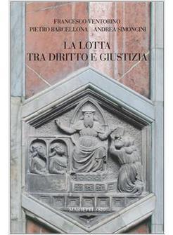 LOTTA TRA DIRITTO E GIUSTIZIA (LA)