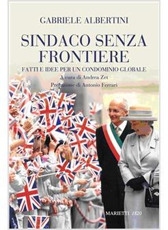 SINDACO SENZA FRONTIERE  FATTI E IDEE PER UN CONDOMINIO GLOBALE
