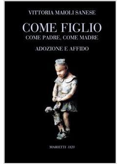 COME FIGLIO COME PADRE COME MADRE ADOZIONE E AFFIDO