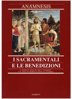 ANAMNESIS 7 SACRAMENTALI E LE BENEDIZIONI