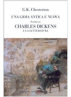 UNA GIOIA ANTICA E NUOVA SCRITTI SU CHARLES DICKENS 