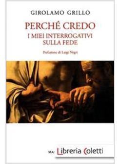 PERCHE' CREDO I MIEI INTERROGATIVI SULLA FEDE