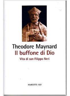 IL BUFFONE DI DIO. VITA DI SAN FILIPPO NERI