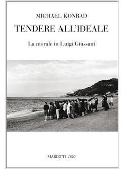 TENDERE ALL'IDEALE LA MORALE DI LUIGI GIUSSANI