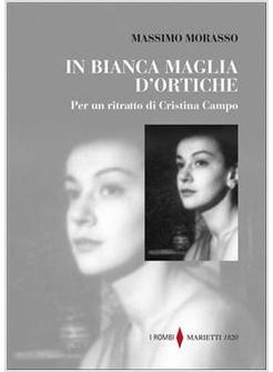 IN BIANCA MAGLIA DI ORTICHE PER UN RITRATTO DI CRISTINA CAMPO