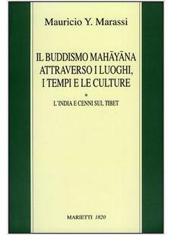 BUDDISMO MAHAYANA ATTRAVERSO I LUOGHI I TEMPI LE CULTURE L'INDIA E CENNI SUL 