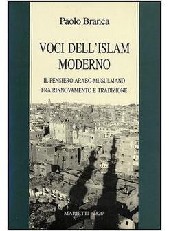 VOCI DELL'ISLAM MODERNO IL PENSIERO ARABO-MUSULMANO FRA RINNOVAMENTO E