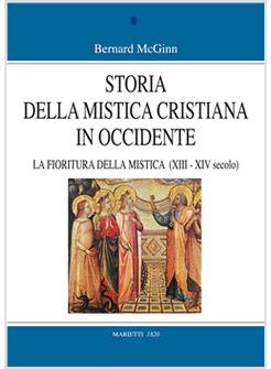 STORIA DELLA MISTICA CRISTIANA 3 IN OCCIDENTE 1200-1350 FIORITURA DELLA MISTICA