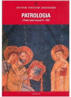 PATROLOGIA 4 I PADRI LATINI (SECOLI V-VIII)