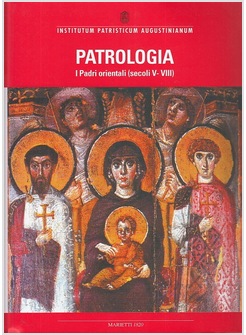 PATROLOGIA 5 I PADRI ORIENTALI (SECOLI V-VIII)