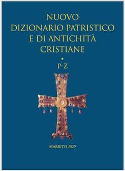 NUOVO DIZIONARIO PATRISTICO 3 E DI ANTICHITA' CRISTIANE VOL.3 P-Z