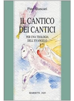IL CANTICO DEI CANTICI PER UNA TEOLOGIA DELL'EVANGELO