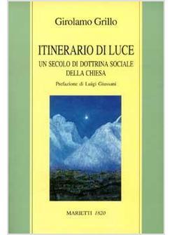 ITINERARIO DI LUCE UN SECOLO DI DOTTRINA SOCIALE DELLA CHIESA