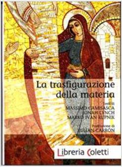 LA TRASFIGURAZIONE DELLA MATERIA