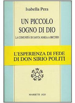 PICCOLO SOGNO DI DIO LA COMUNITA' DI SANTA MARIA A BICCHIO (UN)