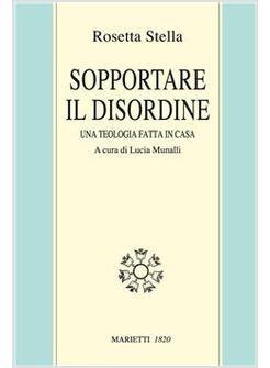 SOPPORTARE IL DISORDINE UNA TEOLOGIA FATTA IN CASA