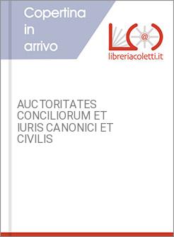AUCTORITATES CONCILIORUM ET IURIS CANONICI ET CIVILIS