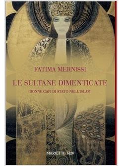 SULTANE DIMENTICATE DONNE CAPI DI STATO NELL'ISLAM (LE)