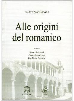 ALLE ORIGINI DEL ROMANICO ATTI DEL CONVEGNO