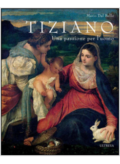 TIZIANO. UNA PASSIONE PER L'UOMO