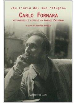SULL'ORLO DEL SUO RIFUGIO CARLO FORNARA ATTRAVERSO LE LETTERE AD AMEDEO