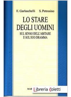 LO STARE DEGLI UOMINI. SUL SENSO DELL'ABITARE E SUL SUO DRAMMA