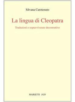LINGUA DI CLEOPATRA TRADUZIONI E SOPRAVVIVENZE DECOSTRUTTIVE (LA)