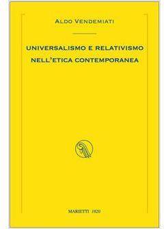 UNIVERSALISMO E RELATIVISMO NELL'ETICA CONTEMPORANEA