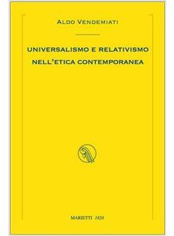 UNIVERSALISMO E RELATIVISMO NELL'ETICA CONTEMPORANEA