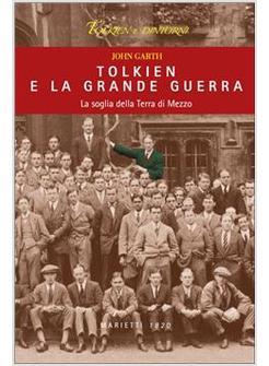 TOLKIEN E LA GRANDE GUERRA LA SOGLIA DELLA TERRA DI MEZZO