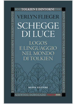 SCHEGGE DI LUCE LOGOS E LINGUAGGIO NEL MONDO DI TOLKIEN