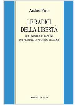 RADICI DELLA LIBERTA PER UN'INTERPRETAZIONE DEL PENSIERO DI AUGUSTO DEL NOCE (L