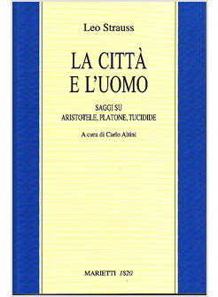 CITTA' E L'UOMO SAGGI SU ARISTOTELE PLATONE E TUCIDIDE (LA)