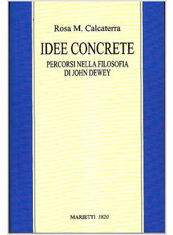 IDEE CONCRETE. PERCORSI NELLA FILOSOFIA DI JOHN DEWEY