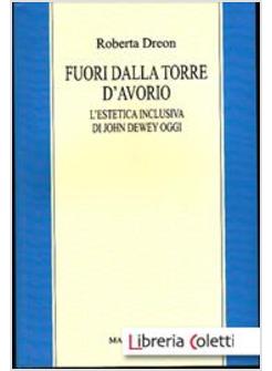 FUORI DALLA TORRE D'AVORIO. L'ESTETICA INCLUSIVA DI JOHN DEWEY OGGI